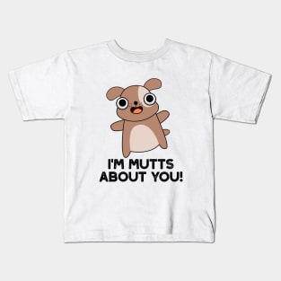 I'm Mutts About You Cute Dog Pun Kids T-Shirt